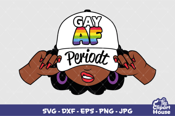 Gay AF Periodt Woman Graphics for Crafts