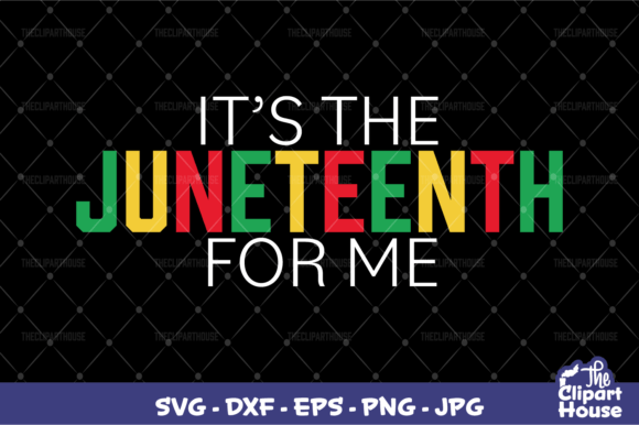 Its the Juneteenth for Me Graphics