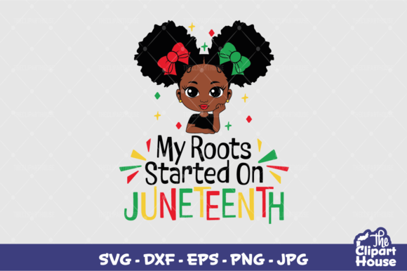 My Roots Started on Juneteenth Girl